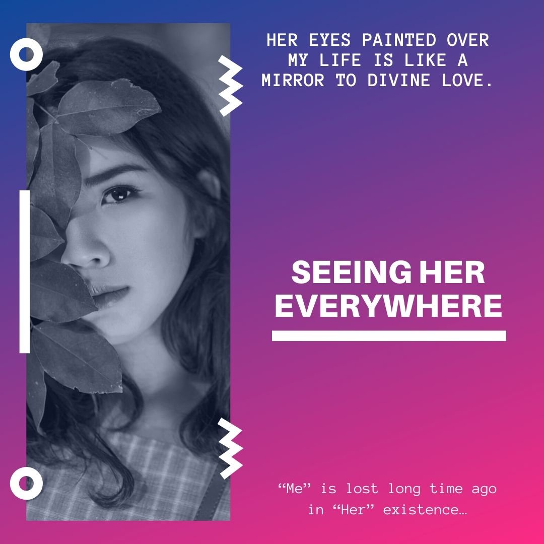 Seeing Her everywhere